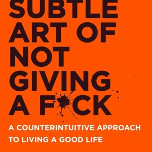 The Subtle Art Of Not Giving A F*Ck